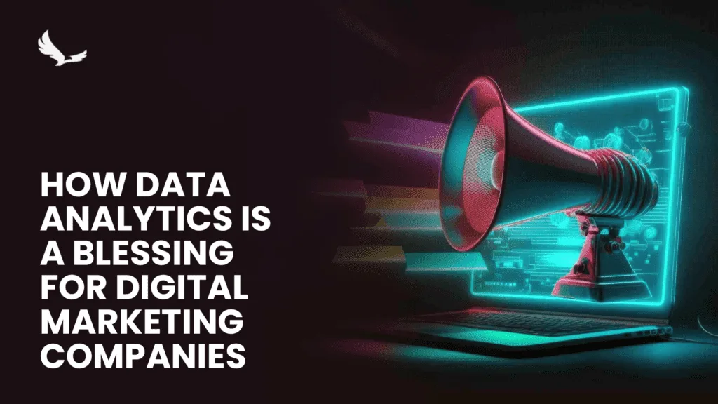 How Data Analytics is a Blessing for Digital Marketing Companies